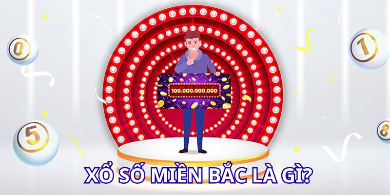 Tìm hiểu thông tin tổng quan về xổ số miền Bắc tại 88VV